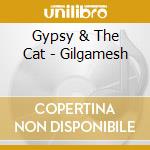 Gypsy & The Cat - Gilgamesh cd musicale di Gypsy & Cat