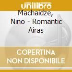 Machaidze, Nino - Romantic Airas cd