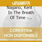 Nagano, Kent - In The Breath Of Time - Beethoven (2 Cd) cd