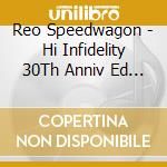 Reo Speedwagon - Hi Infidelity 30Th Anniv Ed (2 Cd) cd