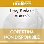 Lee, Keiko - Voices3 cd musicale di Lee, Keiko