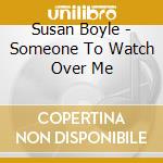 Susan Boyle - Someone To Watch Over Me cd musicale di Boyle, Susan