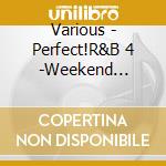 Various - Perfect!R&B 4 -Weekend Playlist- (2 Cd) cd