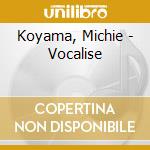 Koyama, Michie - Vocalise cd musicale di Koyama, Michie