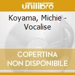 Koyama, Michie - Vocalise cd
