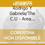 Rodrigo Y Gabriela/The C.U - Area 52 cd
