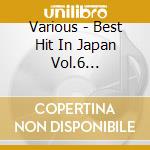 Various - Best Hit In Japan Vol.6 1980-1982 cd musicale di Various