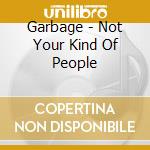 Garbage - Not Your Kind Of People cd