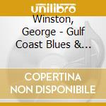 Winston, George - Gulf Coast Blues & Impressions 2 cd musicale di Winston, George