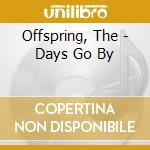 Offspring, The - Days Go By cd