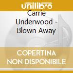 Carrie Underwood - Blown Away cd