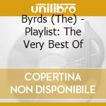 Byrds (The) - Playlist: The Very Best Of cd