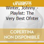 Winter, Johnny - Playlist: The Very Best Ofnter cd