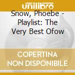 Snow, Phoebe - Playlist: The Very Best Ofow cd