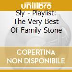 Sly - Playlist: The Very Best Of Family Stone cd musicale di Sly