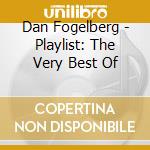 Dan Fogelberg - Playlist: The Very Best Of cd