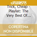 Trick, Cheap - Playlist: The Very Best Of          Ck cd