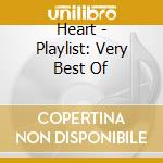 Heart - Playlist: Very Best Of cd