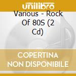 Various - Rock Of 80S (2 Cd) cd