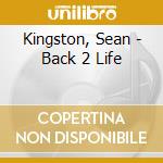 Kingston, Sean - Back 2 Life cd musicale di Kingston, Sean