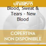Blood, Sweat & Tears - New Blood cd