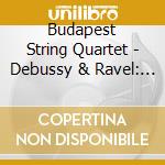 Budapest String Quartet - Debussy & Ravel: String Quartets cd
