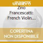 Zino Francescatti: French Violin Sonatas cd musicale di Francescatti, Zino