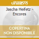 Jascha Heifetz - Encores cd musicale di Jascha Heifetz