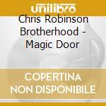 Chris Robinson Brotherhood - Magic Door cd