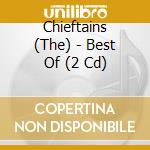 Chieftains (The) - Best Of (2 Cd) cd musicale di Chieftains (The)