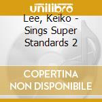 Lee, Keiko - Sings Super Standards 2 cd