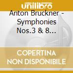 Anton Bruckner - Symphonies Nos.3 & 8 (2 Cd) cd