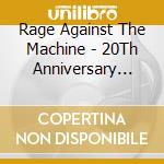 Rage Against The Machine - 20Th Anniversary Deluxe Edition Rsary Deluxe Edition- (3 Cd) cd