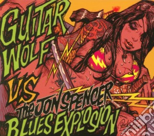 Jon Spencer Blues Explosion (The) - Vs Guitar Wolf cd musicale di Jon Spencer Blues Explos