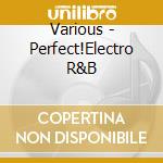 Various - Perfect!Electro R&B cd musicale di Various