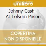 Johnny Cash - At Folsom Prison cd musicale di Johnny Cash