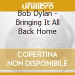 Bob Dylan - Bringing It All Back Home cd musicale di Dylan, Bob