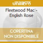 Fleetwood Mac - English Rose cd musicale