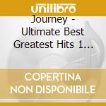 Journey - Ultimate Best Greatest Hits 1 (2 Cd) cd