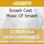 Smash Cast - Music Of Smash cd