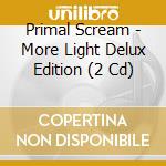 Primal Scream - More Light Delux Edition (2 Cd) cd