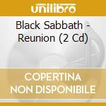 Black Sabbath - Reunion (2 Cd) cd musicale