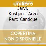 Jarvi, Kristjan - Arvo Part: Cantique cd