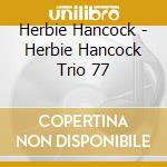 Herbie Hancock - Herbie Hancock Trio 77 cd