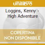 Loggins, Kenny - High Adventure cd musicale di Loggins, Kenny