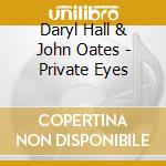 Daryl Hall & John Oates - Private Eyes cd musicale