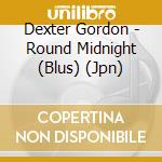 Dexter Gordon - Round Midnight (Blus) (Jpn)