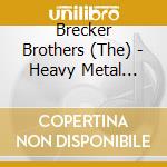 Brecker Brothers (The) - Heavy Metal Be-Bop cd