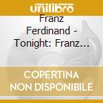 Franz Ferdinand - Tonight: Franz Ferdinand cd