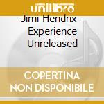 Jimi Hendrix - Experience Unreleased cd musicale di Jimi Hendrix